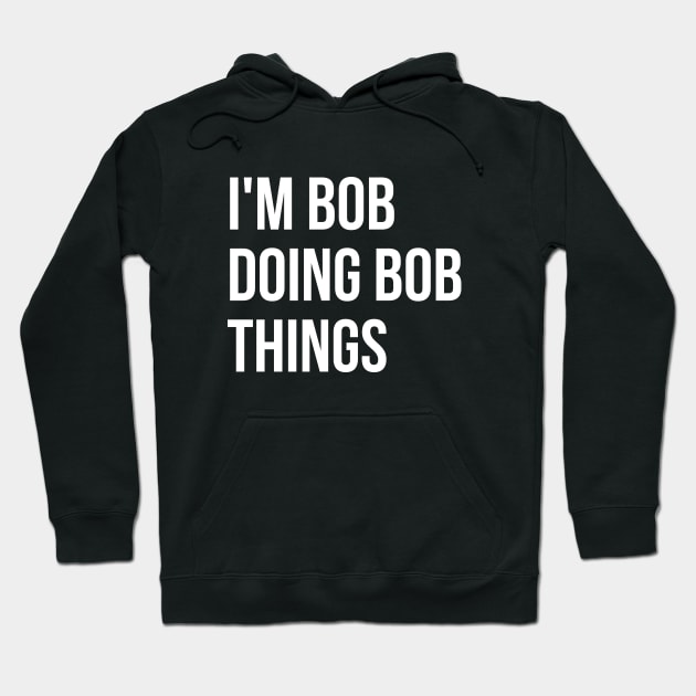 I'm Bob T-shirt Hoodie by RedYolk